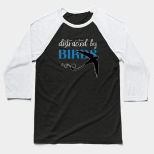 Distracted by Birds Baseball T-Shirt